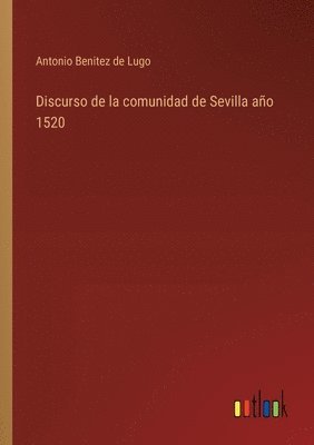 bokomslag Discurso de la comunidad de Sevilla ao 1520