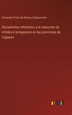 bokomslag Documentos referentes  la reduccion de infieles  inmigracion en las provincias de Cagayan