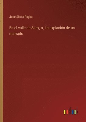 bokomslag En el valle de Silay, o, La expiacin de un malvado