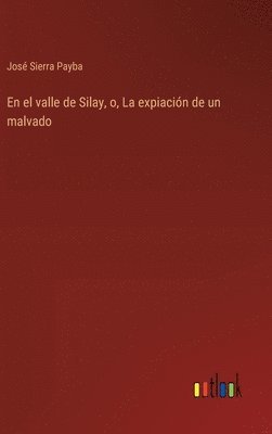 En el valle de Silay, o, La expiacin de un malvado 1