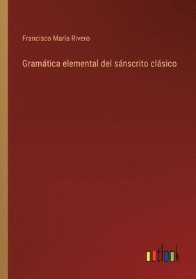 Gramtica elemental del snscrito clsico 1