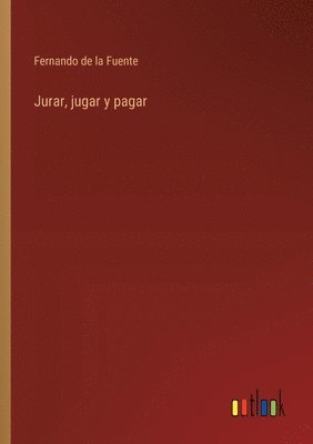 bokomslag Jurar, jugar y pagar