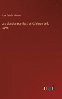 bokomslag Las ciencias positivas en Calderon de la Barca