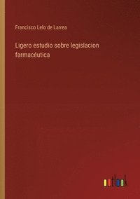 bokomslag Ligero estudio sobre legislacion farmacutica