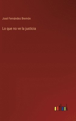 bokomslag Lo que no ve la justicia