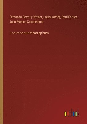 bokomslag Los mosqueteros grises