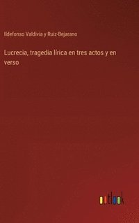 bokomslag Lucrecia, tragedia lrica en tres actos y en verso