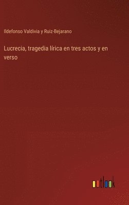 bokomslag Lucrecia, tragedia lrica en tres actos y en verso