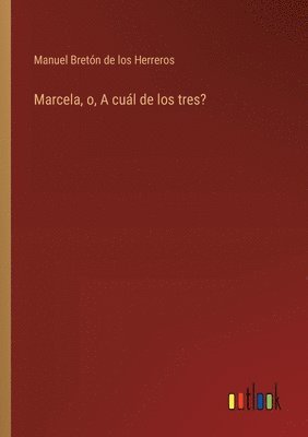 bokomslag Marcela, o, A cuál de los tres?