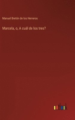 bokomslag Marcela, o, A cuál de los tres?