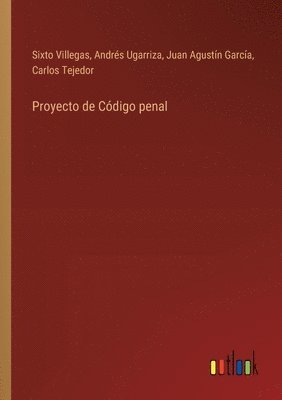 Carlos Tejedor, Sixto Villegas, Andrés Ugarriza, Juan Agustín García - Proyecto de Código penal, Häftad