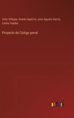 Carlos Tejedor, Sixto Villegas, Andrés Ugarriza, Juan Agustín García - Proyecto de Código penal, Inbunden
