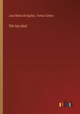 Tomás Gómez, Juan María de Egúilaz, Juan María de Gómez, Tomás - !Sin los dos!, Häftad