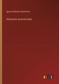 bokomslag Alocucion pronunciada