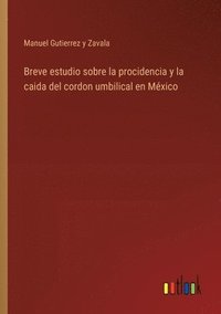 bokomslag Breve estudio sobre la procidencia y la caida del cordon umbilical en Mxico