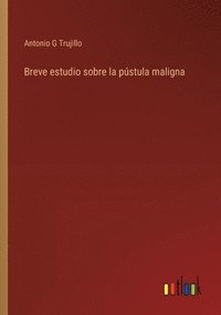 bokomslag Breve estudio sobre la pústula maligna
