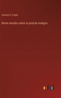 bokomslag Breve estudio sobre la pústula maligna