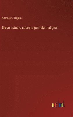 bokomslag Breve estudio sobre la pústula maligna