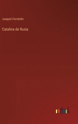 bokomslag Catalina de Rusia