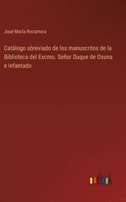 bokomslag Catálogo abreviado de los manuscritos de la Biblioteca del Excmo. Señor Duque de Osuna e Infantado