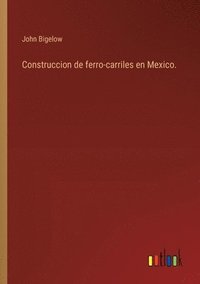 bokomslag Construccion de ferro-carriles en Mexico.
