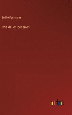 bokomslag Cria de los becerros