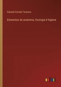 bokomslag Elementos de anatomia, fisologia  higiene