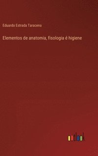 bokomslag Elementos de anatomia, fisologia  higiene