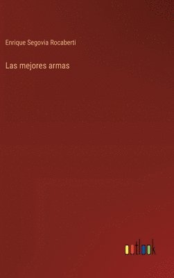 Enrique Segovia Rocaberti - mejores armas, Inbunden