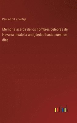 bokomslag Mémoria acerca de los hombres célebres de Navarra desde la antigüedad hasta nuestros dias