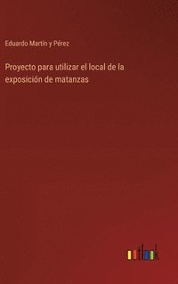 bokomslag Proyecto para utilizar el local de la exposición de matanzas