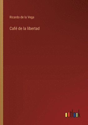 bokomslag Caf de la libertad