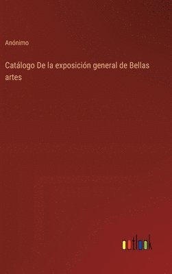 bokomslag Catálogo De la exposición general de Bellas artes