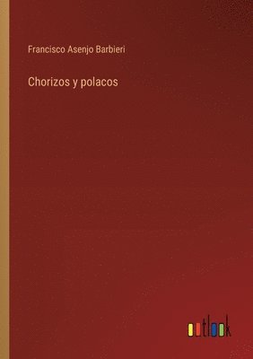 Francisco Asenjo Barbieri - Chorizos y polacos, Häftad