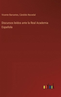 Discursos ledos ante la Real Academia Espaola 1