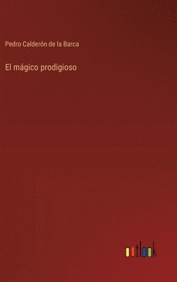 Pedro Calderón de la Barca, Pedro Calderón De La Barca - mágico prodigioso, Inbunden