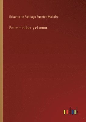 bokomslag Entre el deber y el amor