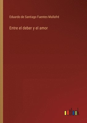 bokomslag Entre el deber y el amor