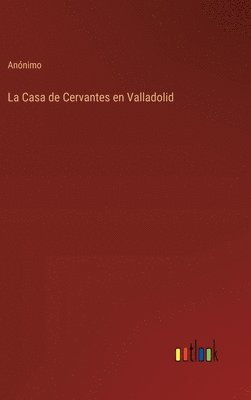 bokomslag La Casa de Cervantes en Valladolid