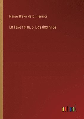 bokomslag La llave falsa, o, Los dos hijos