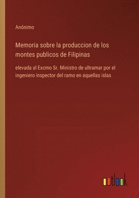 bokomslag Memoria sobre la produccion de los montes publicos de Filipinas