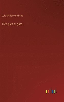 Luis Mariano De Larra, Luis Mariano de Larra - Tres piés al gato..., Inbunden