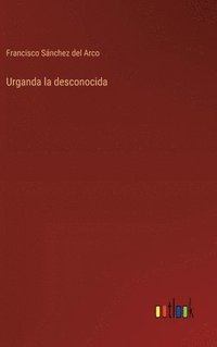 bokomslag Urganda la desconocida