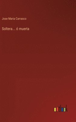 Soltera... ó muerta