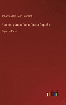 Johannes Christoph Gundlach - Apuntes para la fauna Puerto-Riqueña, Inbunden