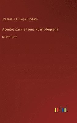 Apuntes para la fauna Puerto-Riqueña