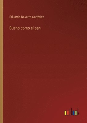 Eduardo Navarro Gonzalvo - Bueno como el pan, Häftad