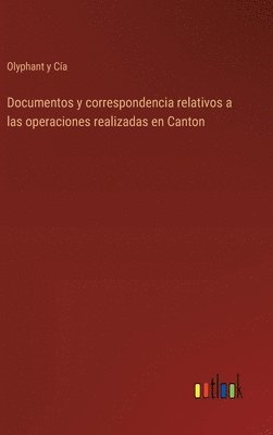 Olyphant Y Cía, Olyphant y Cía - Documentos y correspondencia relativos a las operaciones realizadas en Canton, Inbunden