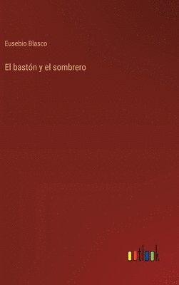 Eusebio Blasco - bastón y el sombrero, Inbunden