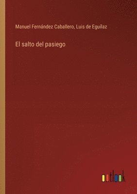 Manuel Fernández Caballero, Luis de Eguílaz - salto del pasiego, Häftad